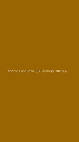 Tampilan Antarmuka Aplikasi Nonton Euro Game Rpg Android Offline - 4