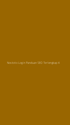 Tampilan Antarmuka Aplikasi Nostoto Login Panduan Seo Terlengkap - 4