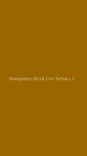 Tampilan Antarmuka Aplikasi Nowgoalpro Musik Lite Terbaru - 2