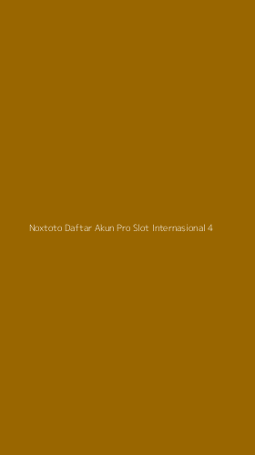 Tampilan Antarmuka Aplikasi Noxtoto Daftar Akun Pro Slot Internasional - 4