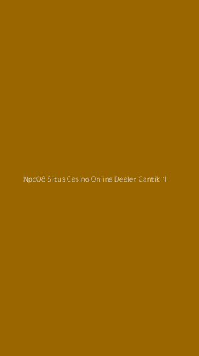 Tampilan Antarmuka Aplikasi Npo08 Situs Casino Online Dealer Cantik - 1