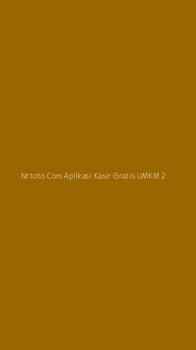 Tampilan Antarmuka Aplikasi Nrtoto Com Aplikasi Kasir Gratis Umkm - 2