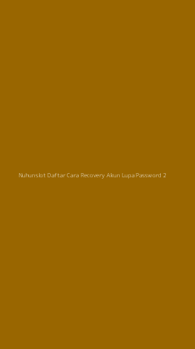Tampilan Antarmuka Aplikasi Nuhunslot Daftar Cara Recovery Akun Lupa Password - 2