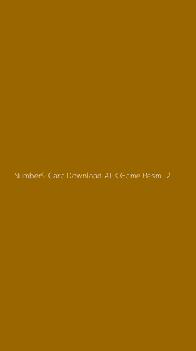 Tampilan Antarmuka Aplikasi Number9 Cara Download Apk Game Resmi - 2