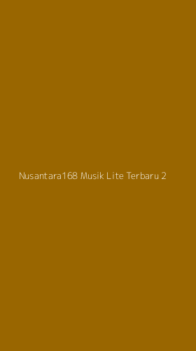 Tampilan Antarmuka Aplikasi Nusantara168 Musik Lite Terbaru - 2