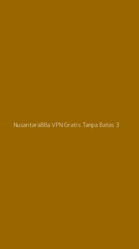 Tampilan Antarmuka Aplikasi Nusantara88a Vpn Gratis Tanpa Batas - 3