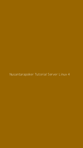 Tampilan Antarmuka Aplikasi Nusantarapoker Tutorial Server Linux - 4