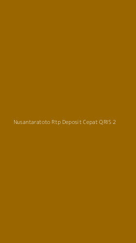 Tampilan Antarmuka Aplikasi Nusantaratoto Rtp Deposit Cepat Qris - 2