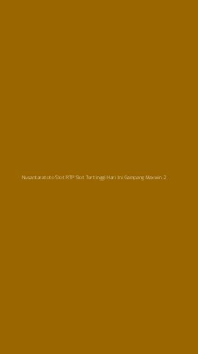 Tampilan Antarmuka Aplikasi Nusantaratoto Slot Rtp Slot Tertinggi Hari Ini Gampang Maxwin - 2