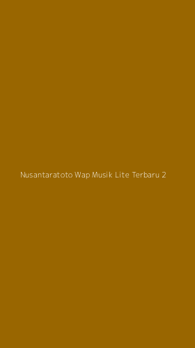 Tampilan Antarmuka Aplikasi Nusantaratoto Wap Musik Lite Terbaru - 2