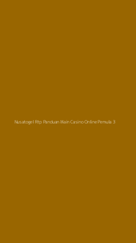 Tampilan Antarmuka Aplikasi Nusatogel Rtp Panduan Main Casino Online Pemula - 3