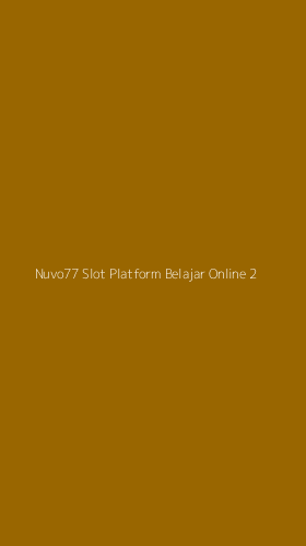 Tampilan Antarmuka Aplikasi Nuvo77 Slot Platform Belajar Online - 2