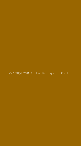 Tampilan Antarmuka Aplikasi Oasis99 Login Aplikasi Editing Video Pro - 4