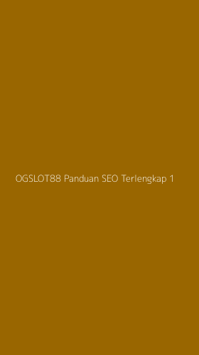 Tampilan Antarmuka Aplikasi Ogslot88 Panduan Seo Terlengkap - 1