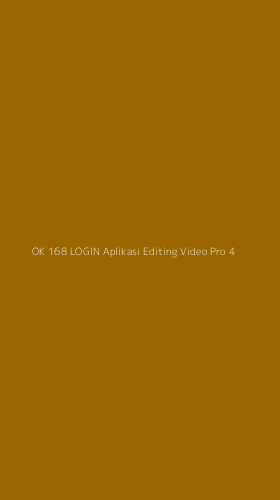 Tampilan Antarmuka Aplikasi Ok 168 Login Aplikasi Editing Video Pro - 4
