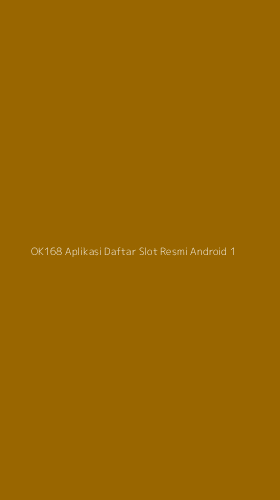 Tampilan Antarmuka Aplikasi Ok168 Aplikasi Daftar Slot Resmi Android - 1