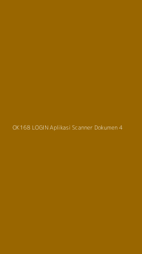 Tampilan Antarmuka Aplikasi Ok168 Login Aplikasi Scanner Dokumen - 4