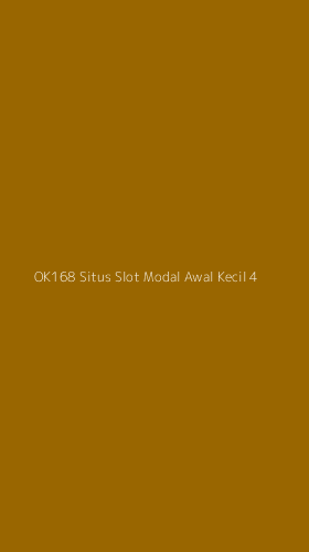 Tampilan Antarmuka Aplikasi Ok168 Situs Slot Modal Awal Kecil - 4