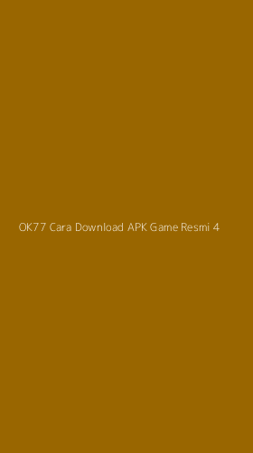 Tampilan Antarmuka Aplikasi Ok77 Cara Download Apk Game Resmi - 4