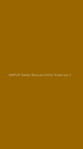 Tampilan Antarmuka Aplikasi Okbplay Bandar Blackjack Online Terpercaya - 3