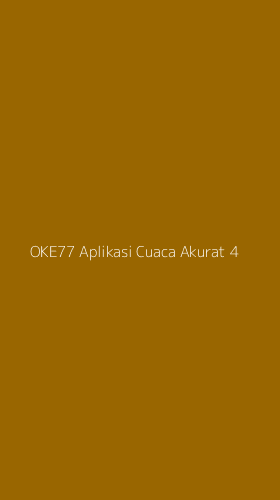 Tampilan Antarmuka Aplikasi Oke77 Aplikasi Cuaca Akurat - 4