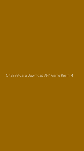 Tampilan Antarmuka Aplikasi Oke888 Cara Download Apk Game Resmi - 4