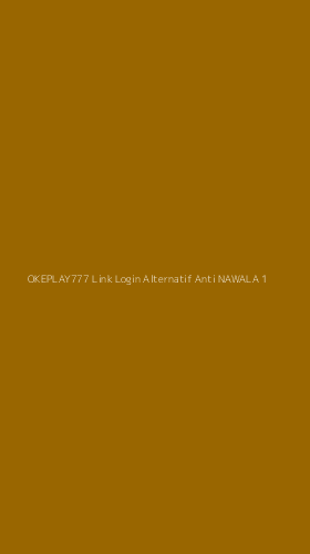 Tampilan Antarmuka Aplikasi Okeplay777 Link Login Alternatif Anti Nawala - 1