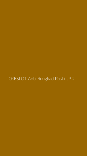 Tampilan Antarmuka Aplikasi Okeslot Anti Rungkad Pasti Jp - 2