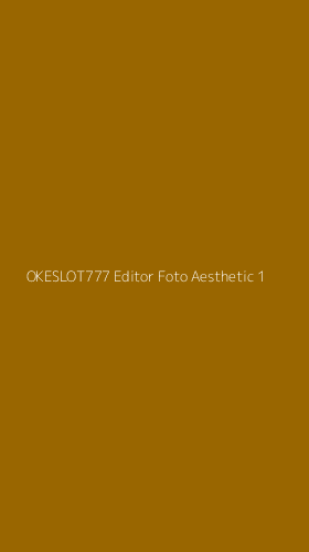 Tampilan Antarmuka Aplikasi Okeslot777 Editor Foto Aesthetic - 1