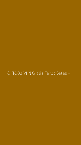 Tampilan Antarmuka Aplikasi Okto88 Vpn Gratis Tanpa Batas - 4
