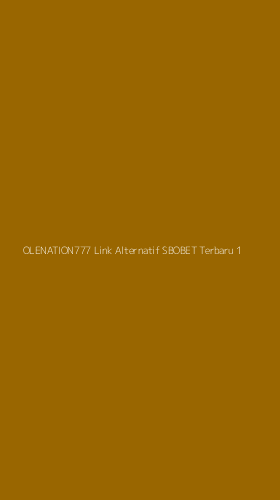 Tampilan Antarmuka Aplikasi Olenation777 Link Alternatif Sbobet Terbaru - 1