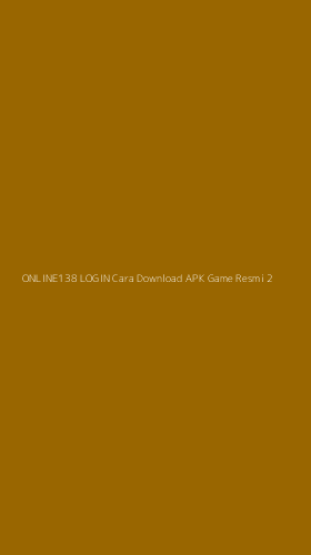 Tampilan Antarmuka Aplikasi Online138 Login Cara Download Apk Game Resmi - 2