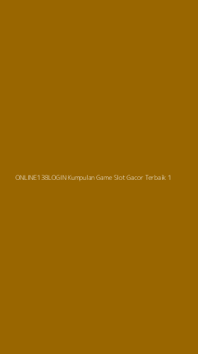Tampilan Antarmuka Aplikasi Online138login Kumpulan Game Slot Gacor Terbaik - 1