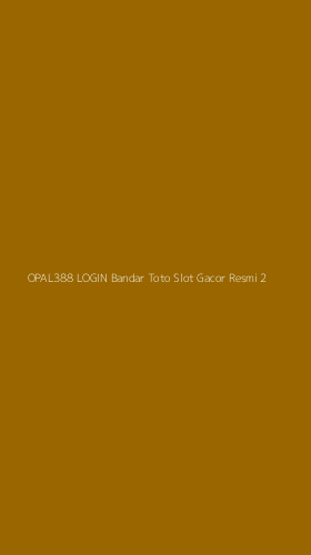 Tampilan Antarmuka Aplikasi Opal388 Login Bandar Toto Slot Gacor Resmi - 2