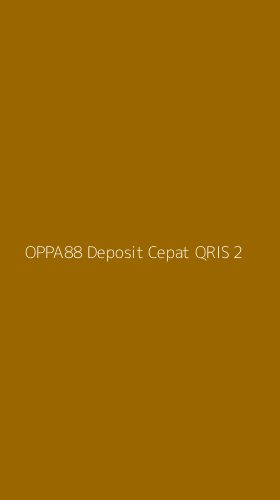 Tampilan Antarmuka Aplikasi Oppa88 Deposit Cepat Qris - 2