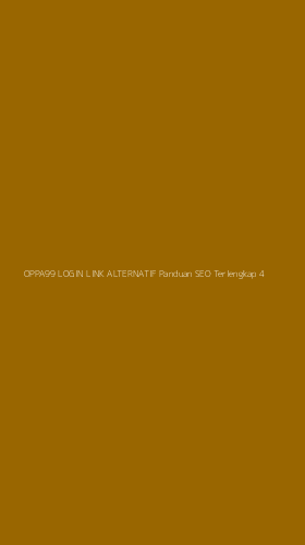 Tampilan Antarmuka Aplikasi Oppa99 Login Link Alternatif Panduan Seo Terlengkap - 4
