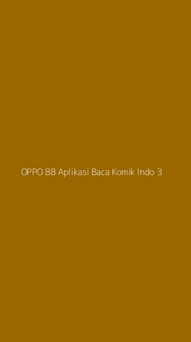 Tampilan Antarmuka Aplikasi Oppo 88 Aplikasi Baca Komik Indo - 3