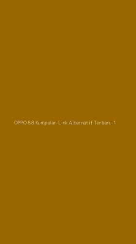Tampilan Antarmuka Aplikasi Oppo 88 Kumpulan Link Alternatif Terbaru - 1
