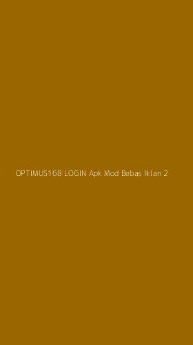 Tampilan Antarmuka Aplikasi Optimus168 Login Apk Mod Bebas Iklan - 2