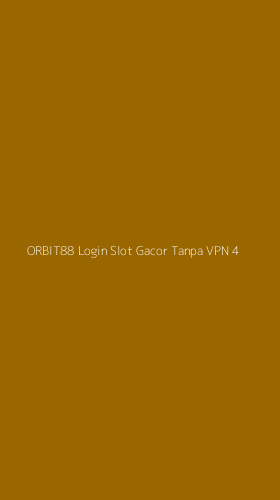 Tampilan Antarmuka Aplikasi Orbit88 Login Slot Gacor Tanpa Vpn - 4