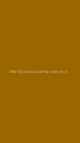 Tampilan Antarmuka Aplikasi Orbitqq Aplikasi Editing Video Pro - 4