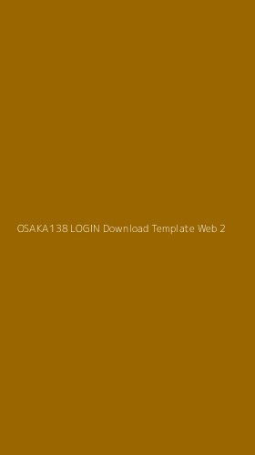 Tampilan Antarmuka Aplikasi Osaka138 Login Download Template Web - 2