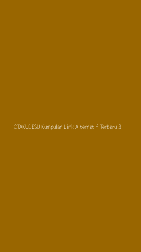 Tampilan Antarmuka Aplikasi Otakudesu Kumpulan Link Alternatif Terbaru - 3