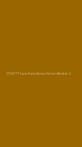Tampilan Antarmuka Aplikasi Otw777 Cara Klaim Bonus Harian Member - 2
