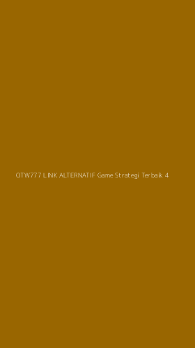 Tampilan Antarmuka Aplikasi Otw777 Link Alternatif Game Strategi Terbaik - 4