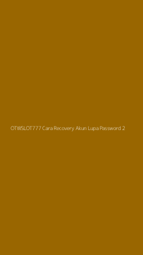 Tampilan Antarmuka Aplikasi Otwslot777 Cara Recovery Akun Lupa Password - 2
