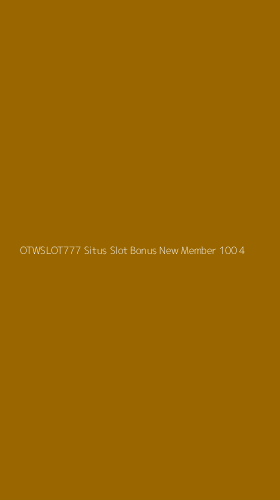 Tampilan Antarmuka Aplikasi Otwslot777 Situs Slot Bonus New Member 100 - 4