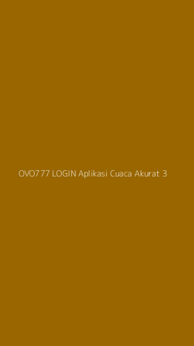 Tampilan Antarmuka Aplikasi Ovo777 Login Aplikasi Cuaca Akurat - 3