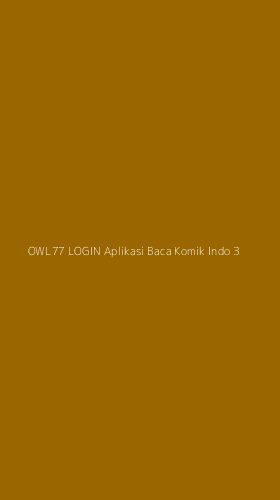 Tampilan Antarmuka Aplikasi Owl77 Login Aplikasi Baca Komik Indo - 3