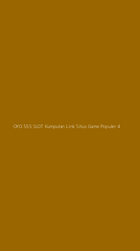 Tampilan Antarmuka Aplikasi Oyo 555 Slot Kumpulan Link Situs Game Populer - 4